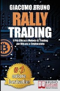 Rally Trading: Il Più Efficace Metodo Di Trading Per Bitcoin e Criptovalute - Giacomo Bruno