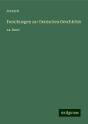 Forschungen zur Deutschen Geschichte - Anonym