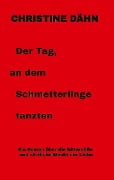 Cover-Bild zum Titel 'Der  Tag,  an dem  Schmetterlinge   tanzten' von 'Christine Dähn'