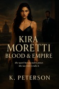 Cover-Bild zum Titel 'Kira Moretti: Blood & Empire' von 'Kelly Peterson'