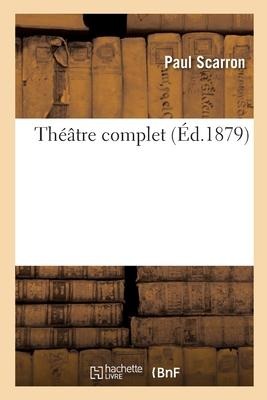 Théâtre Complet - Paul Scarron, Édouard Fournier