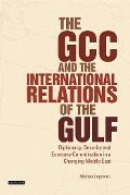 Cover-Bild zum Titel 'The GCC and the International Relations of the Gulf' von 'Matteo Legrenzi'