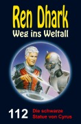 Cover-Bild zum Titel 'Ren Dhark Weg ins Weltall 112: Die schwarze Statue von Cyrus' von 'Gary G. Aldrin, Jan Gardemann, Gabriel Wiemert'