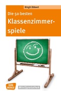Cover-Bild zum Titel 'Die 50 besten Klassenzimmerspiele. Für 8- bis 12-Jährige - eBook' von 'Birgit Ebbert'