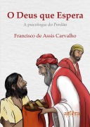 O Deus que Espera: A Psicologia do Perdão - Francisco de Assis Carvalho