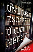 Cover-Bild zum Titel 'The Unlikely Escape of Uriah Heep' von 'H. G. Parry'