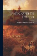 Cover-Bild zum Titel 'Tradiciones De Toledo' von 'Eugenio Olavarría Y. de Huarte'