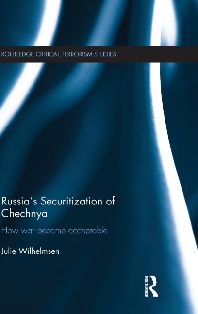 Russia's Securitization of Chechnya - Julie Wilhelmsen