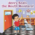Henry Beats the Mouth Monsters! - Nazar Kamangar