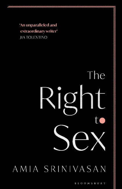 The Right to Sex - Amia Srinivasan