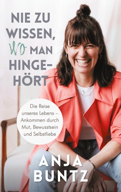 Nie zu wissen, wo man hingehört - Anja Buntz