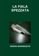Cover-Bild zum Titel 'LA FIALA SPEZZATA' von 'Sergio Barabaschi'