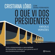 Cover-Bild zum Titel 'O que vi dos presidentes' von 'Diana Fernandes, Cristiana Lôbo'