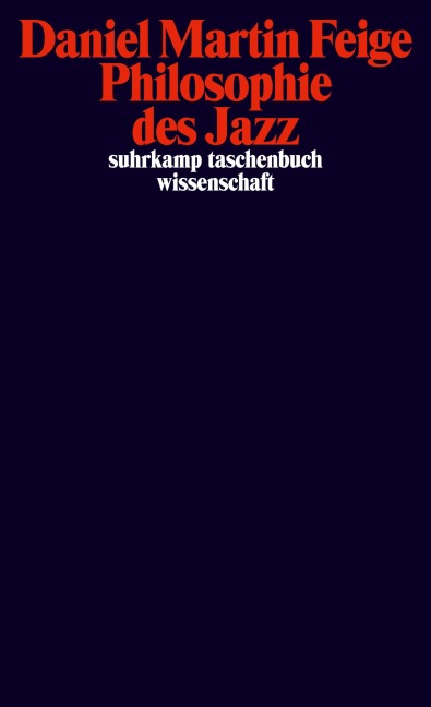 Philosophie des Jazz - Daniel Martin Feige
