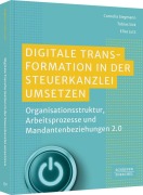 Cover-Bild zum Titel 'Digitale Transformation in der Steuerkanzlei umsetzen' von 'Cornelia Siegmann, Tobias Sick, Elisa Lutz, Torsten Eichel'