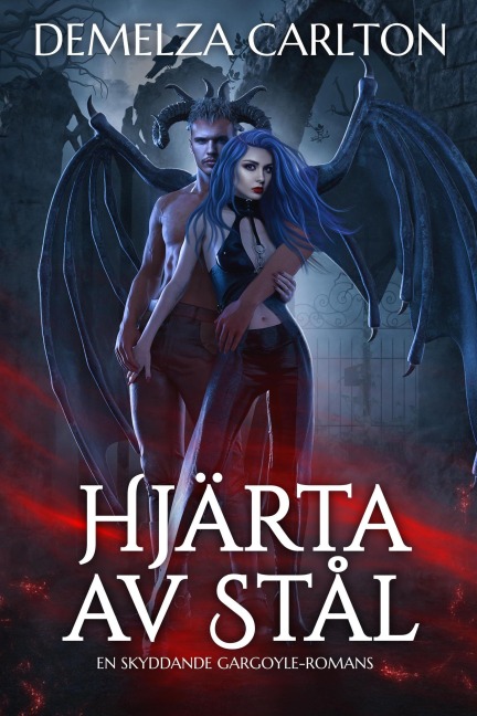 Hjärta av Stål: En Skyddande Gargoyle-Romans - Demelza Carlton