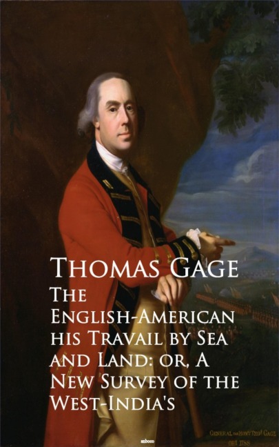 The English-American - Travel by Sea and Land or A New Survey of the West-India's - Thomas Gage