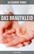 Cover-Bild zum Titel 'Das Brautkleid: Historischer Roman' von 'Alexandre Dumas'