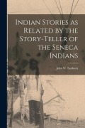 Cover-Bild zum Titel 'Indian Stories as Related by the Story-teller of the Seneca Indians' von ''