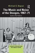 Cover-Bild zum Titel 'The Music and Noise of the Stooges, 1967-71' von 'Michael S. Begnal'