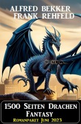 Cover-Bild zum Titel '1500 Seiten Drachen Fantasy: Romanpaket Juni 2023' von 'Alfred Bekker, Frank Rehfeld'