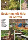 Cover-Bild zum Titel 'Gestalten mit Holz im Garten' von 'Heidi Howcroft'