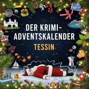 Cover-Bild zum Titel 'Der Krimi-Adventskalender Tessin' von 'Florian Huber'