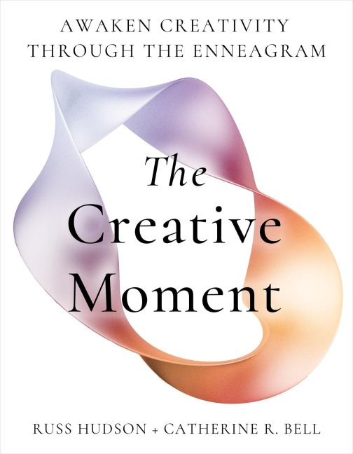 The Creative Moment - Russ Hudson, Catherine Bell