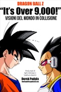 Cover-Bild zum Titel 'Dragon Ball Z "It's Over 9,000!" Visioni del mondo in collisione' von 'Derek Padula'