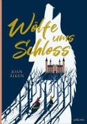 Cover-Bild zum Titel 'Wölfe ums Schloss' von 'Joan Aiken'