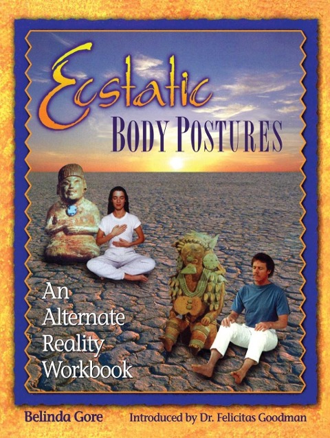 Ecstatic Body Postures - Belinda Gore