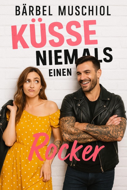 Küsse niemals einen Rocker - Bärbel Muschiol