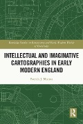 Cover-Bild zum Titel 'Intellectual and Imaginative Cartographies in Early Modern England' von 'Patrick Murray'
