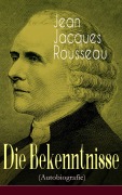 Cover-Bild zum Titel 'Die Bekenntnisse (Autobiografie)' von 'Jean Jacques Rousseau'