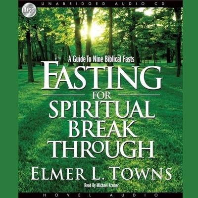 Fasting for Spiritual Breakthrough - Elmer L Towns