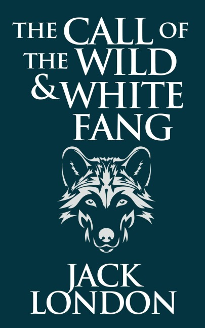 The Call of the Wild & White Fang - Jack London