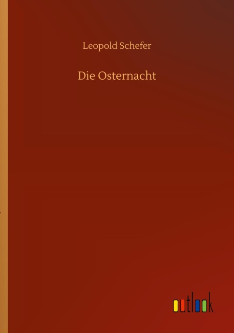Die Osternacht - Leopold Schefer