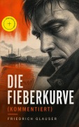 Cover-Bild zum Titel 'Die Fieberkurve (Kommentiert)' von 'Friedrich Glauser'