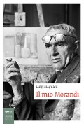 Cover-Bild zum Titel 'Il mio Morandi' von 'Luigi Magnani'