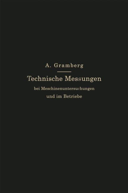 Technische Messungen bei Maschinenuntersuchungen und im Betriebe - Anton Gramberg