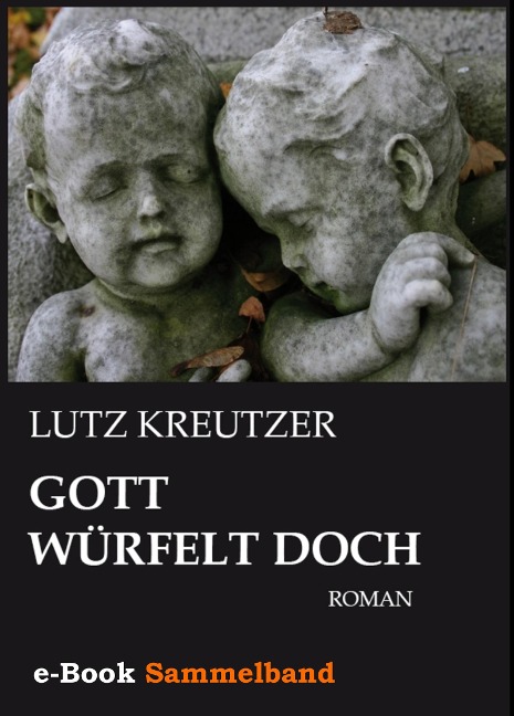 Gott würfelt doch - Lutz Kreutzer