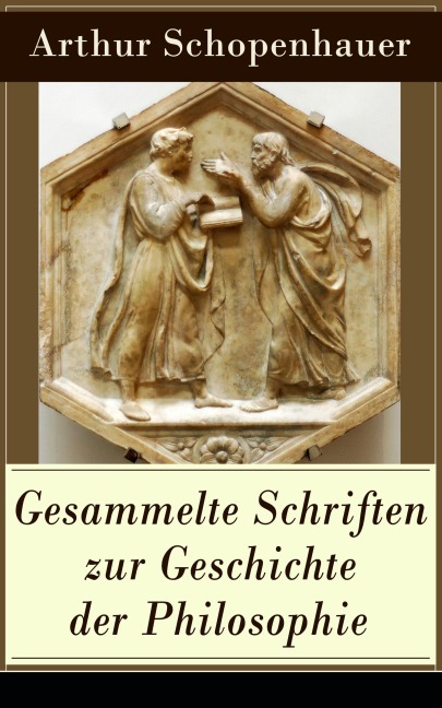 Gesammelte Schriften zur Geschichte der Philosophie - Arthur Schopenhauer