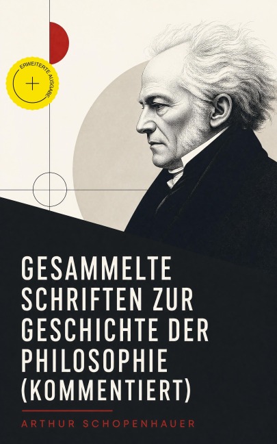 Gesammelte Schriften zur Geschichte der Philosophie (Kommentiert) - Arthur Schopenhauer