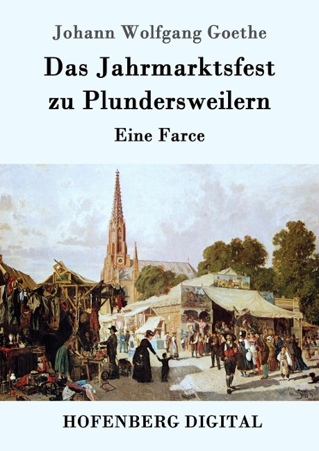Das Jahrmarktsfest zu Plundersweilern - Johann Wolfgang Goethe