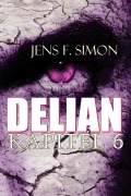 Cover-Bild zum Titel 'DELIAN Kapitel 6' von 'Jens F. Simon'