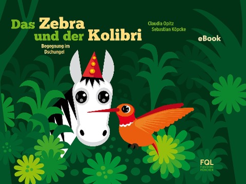 Das Zebra und der Kolibri - Claudia Opitz, Sebastian Köpcke