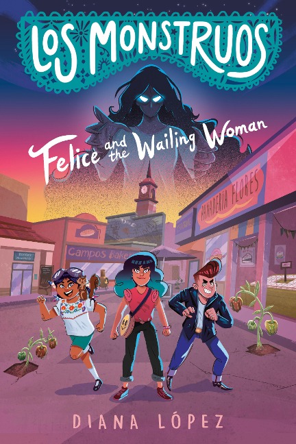 Los Monstruos: Felice and the Wailing Woman - Diana López