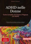 Cover-Bild zum Titel 'ADHD nelle Donne: Guida Completa per Donne e Ragazze con ADHD' von 'Bendis A. I. Saage - Italiano'