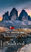 Schaurige Orte in Südtirol - Lutz Kreutzer, Heidi Troi, Christof Weigold, Christiane Omasreiter, Kathrin Scheck