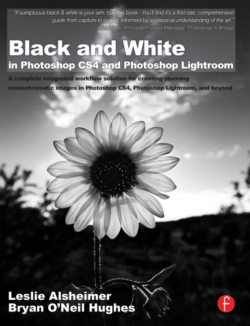 Black and White in Photoshop CS4 and Photoshop Lightroom - Leslie Alsheimer, Bryan O'Neil Hughes